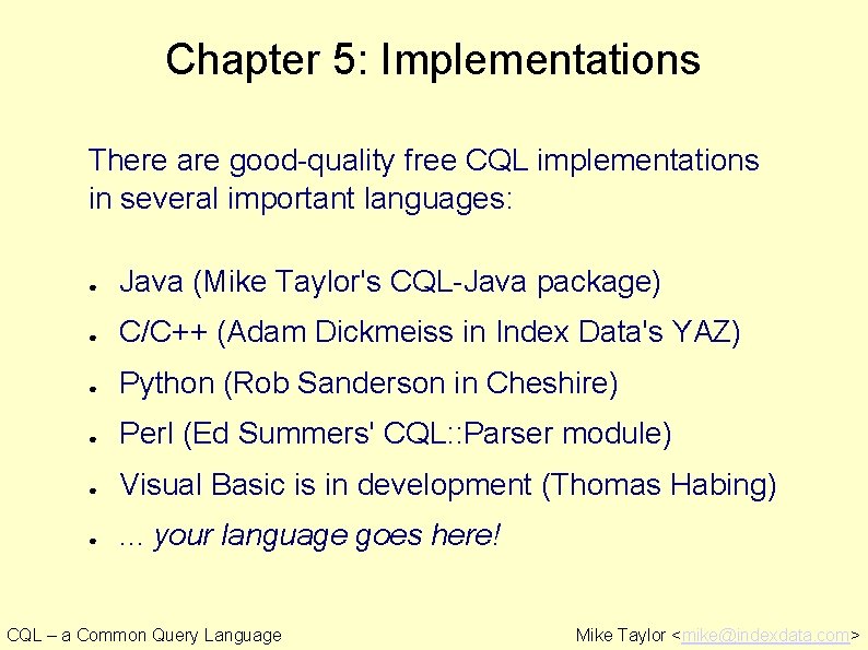 Chapter 5: Implementations There are good-quality free CQL implementations in several important languages: ●