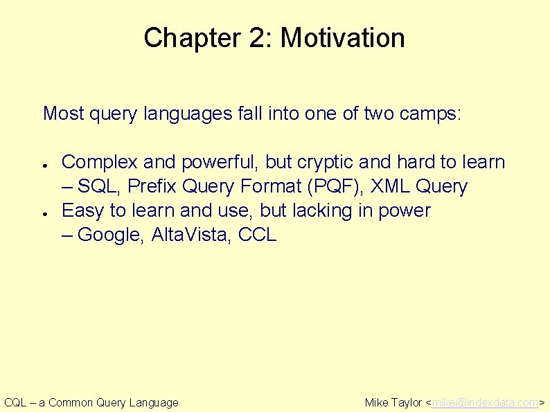 Chapter 2: Motivation Most query languages fall into one of two camps: ● ●