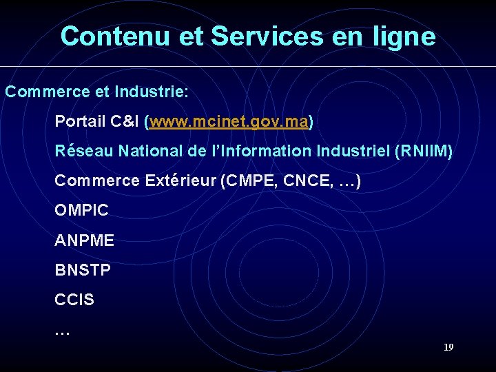 Contenu et Services en ligne Commerce et Industrie: Portail C&I (www. mcinet. gov. ma) Contenu et Services en ligne Commerce et Industrie: Portail C&I (www. mcinet. gov. ma)