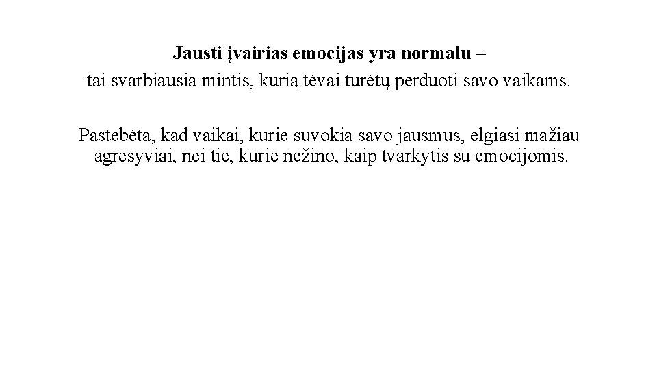 Jausti įvairias emocijas yra normalu – tai svarbiausia mintis, kurią tėvai turėtų perduoti savo