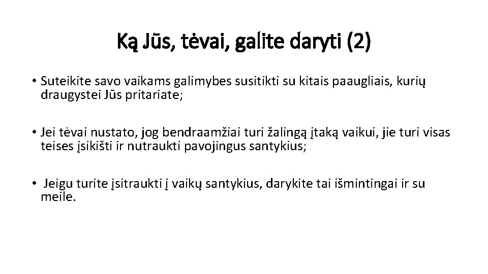 Ką Jūs, tėvai, galite daryti (2) • Suteikite savo vaikams galimybes susitikti su kitais