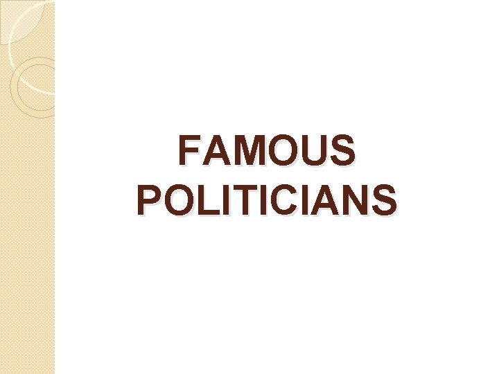 FAMOUS POLITICIANS 