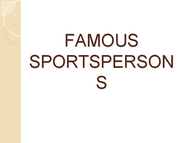 FAMOUS SPORTSPERSON S 
