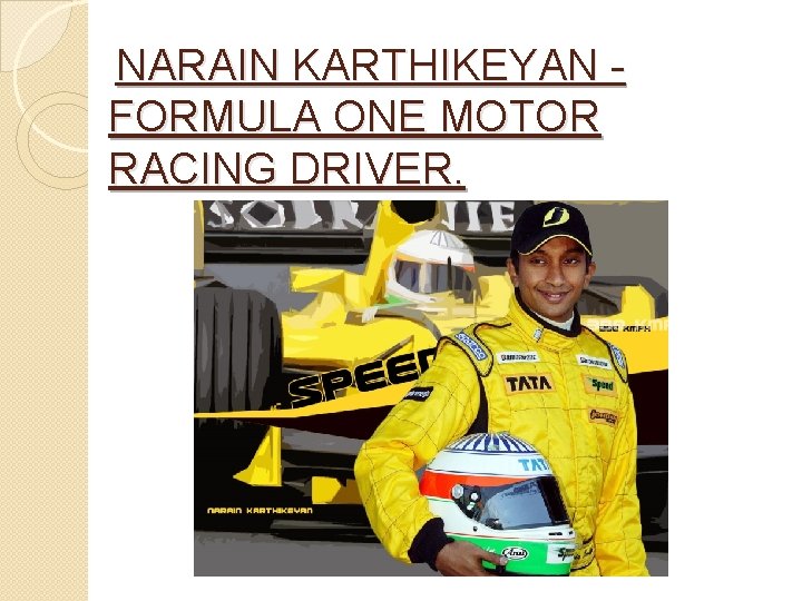NARAIN KARTHIKEYAN - FORMULA ONE MOTOR RACING DRIVER. 