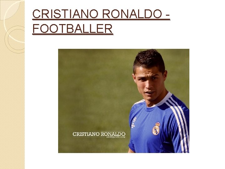 CRISTIANO RONALDO - FOOTBALLER 