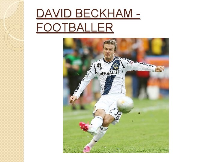 DAVID BECKHAM - FOOTBALLER 