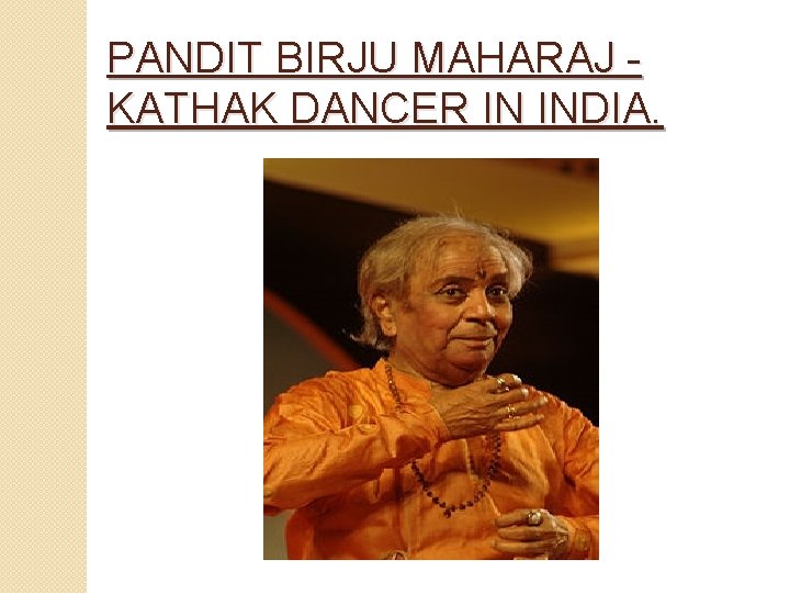 PANDIT BIRJU MAHARAJ KATHAK DANCER IN INDIA. 