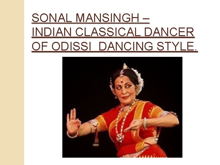 SONAL MANSINGH – INDIAN CLASSICAL DANCER OF ODISSI DANCING STYLE. 