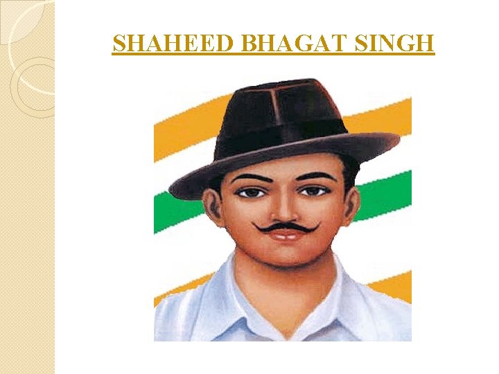 SHAHEED BHAGAT SINGH 