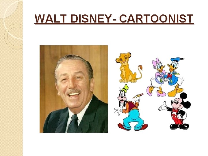 WALT DISNEY- CARTOONIST 