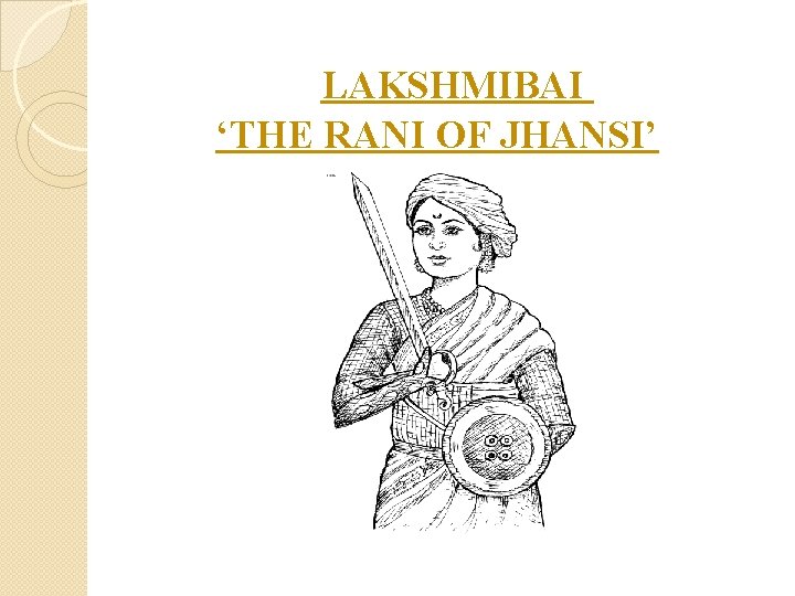 LAKSHMIBAI ‘THE RANI OF JHANSI’ 