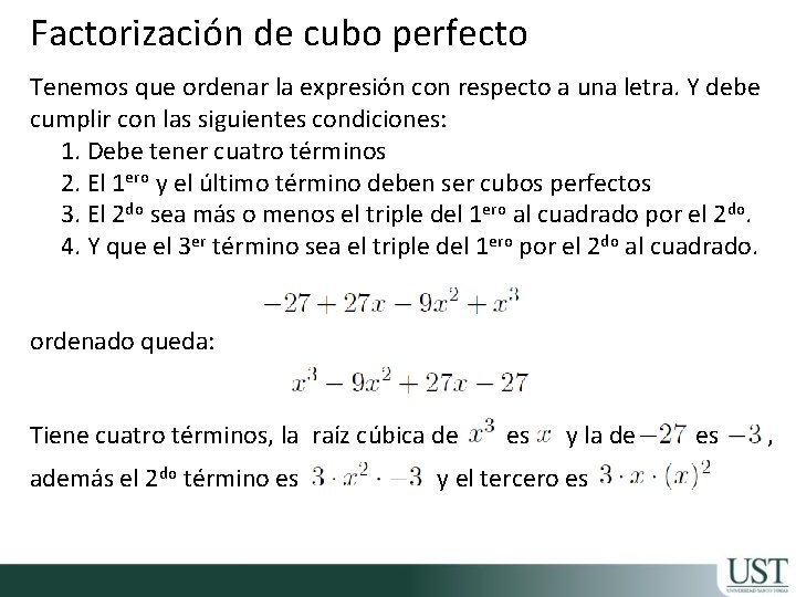 Factorización de cubo perfecto Tenemos que ordenar la expresión con respecto a una letra.