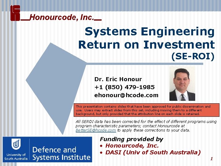 Honourcode, Inc. Systems Engineering Return on Investment (SE-ROI) Dr. Eric Honour +1 (850) 479