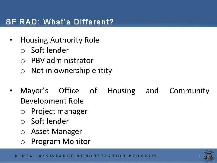 SF RAD: What’s Different? • Housing Authority Role o Soft lender o PBV administrator