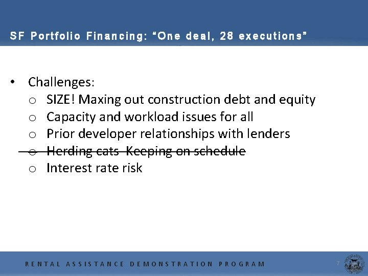 SF Portfolio Financing: “One deal, 28 executions” • Challenges: o SIZE! Maxing out construction