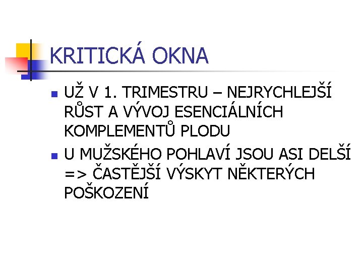 KRITICKÁ OKNA n n UŽ V 1. TRIMESTRU – NEJRYCHLEJŠÍ RŮST A VÝVOJ ESENCIÁLNÍCH