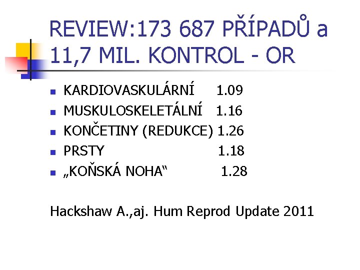 REVIEW: 173 687 PŘÍPADŮ a 11, 7 MIL. KONTROL - OR n n n