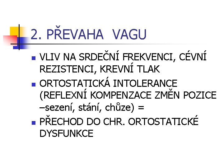 2. PŘEVAHA VAGU n n n VLIV NA SRDEČNÍ FREKVENCI, CÉVNÍ REZISTENCI, KREVNÍ TLAK