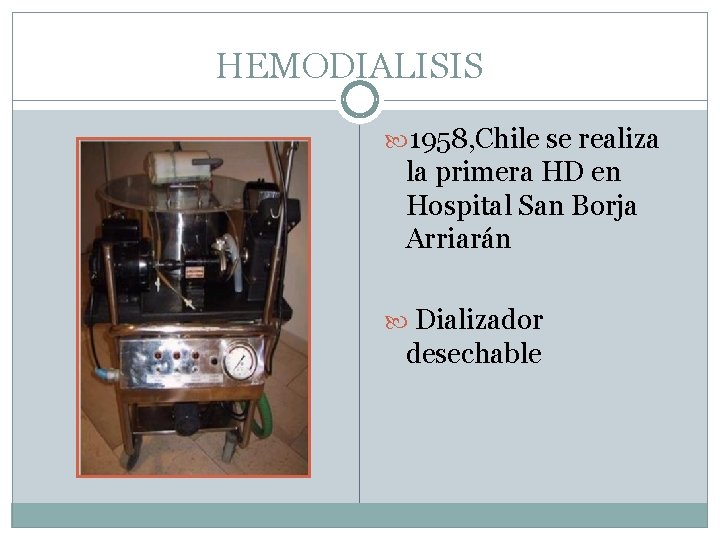 HEMODIALISIS 1958, Chile se realiza la primera HD en Hospital San Borja Arriarán Dializador