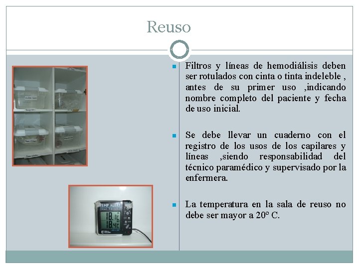 Reuso n n n Filtros y líneas de hemodiálisis deben ser rotulados con cinta