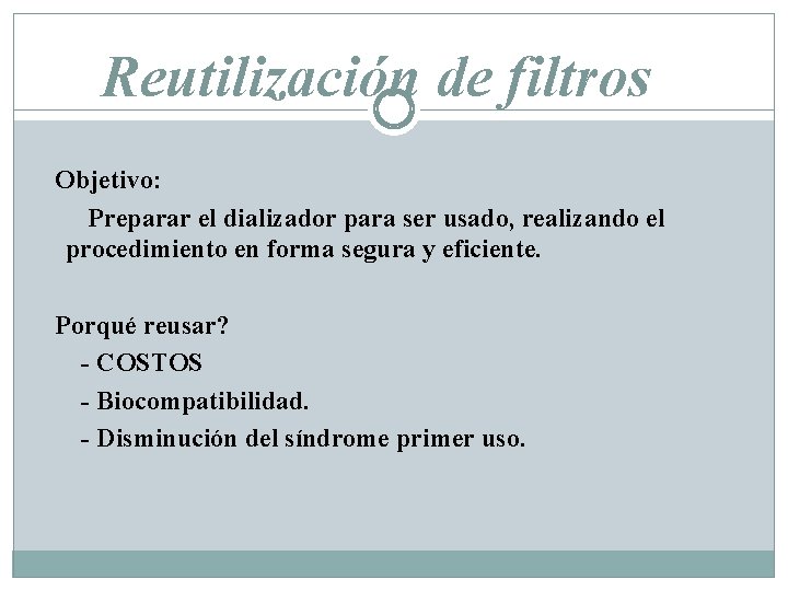 Reutilización de filtros Objetivo: Preparar el dializador para ser usado, realizando el procedimiento en
