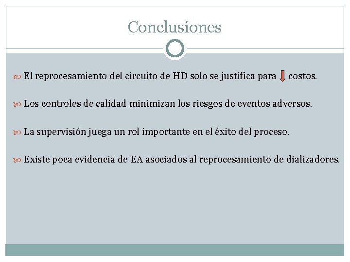 Conclusiones El reprocesamiento del circuito de HD solo se justifica para costos. Los controles