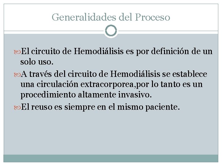 Generalidades del Proceso El circuito de Hemodiálisis es por definición de un solo uso.