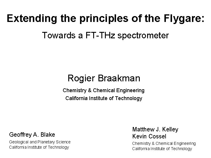 Extending the principles of the Flygare: Towards a FT-THz spectrometer Rogier Braakman Chemistry &