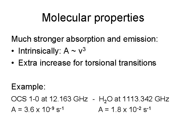 Molecular properties Much stronger absorption and emission: • Intrinsically: A ~ v 3 •