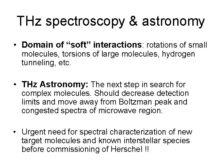 THz spectroscopy & astronomy • Domain of “soft” interactions: rotations of small molecules, torsions