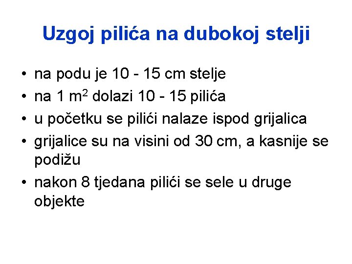 Uzgoj pilića na dubokoj stelji • • na podu je 10 - 15 cm