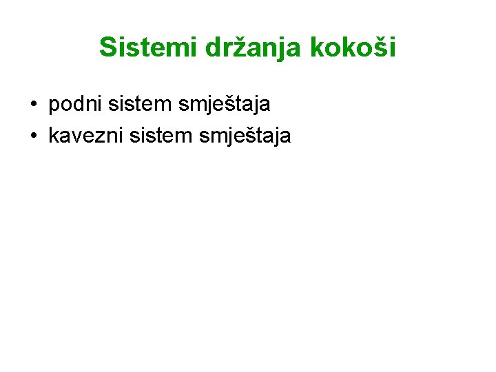 Sistemi držanja kokoši • podni sistem smještaja • kavezni sistem smještaja 
