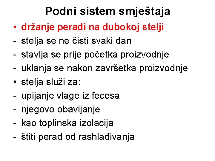 Podni sistem smještaja • • - držanje peradi na dubokoj stelji stelja se ne