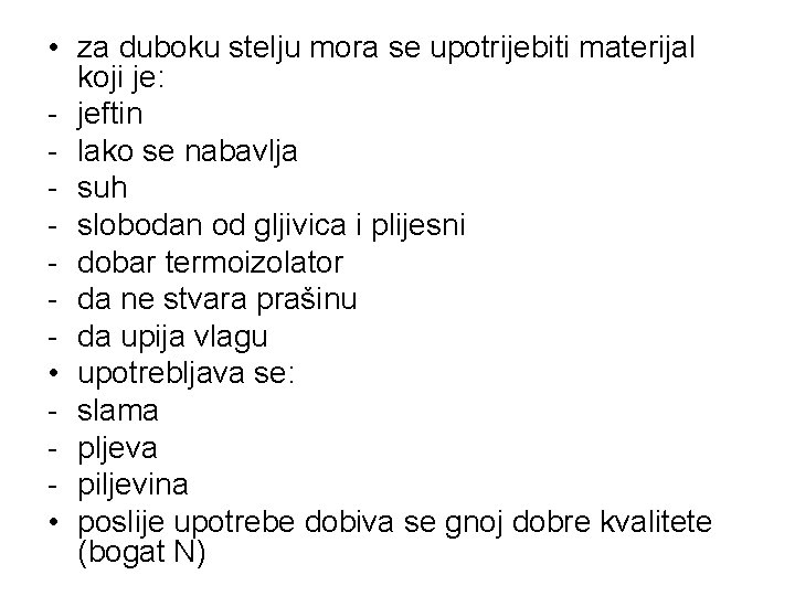  • za duboku stelju mora se upotrijebiti materijal koji je: - jeftin -