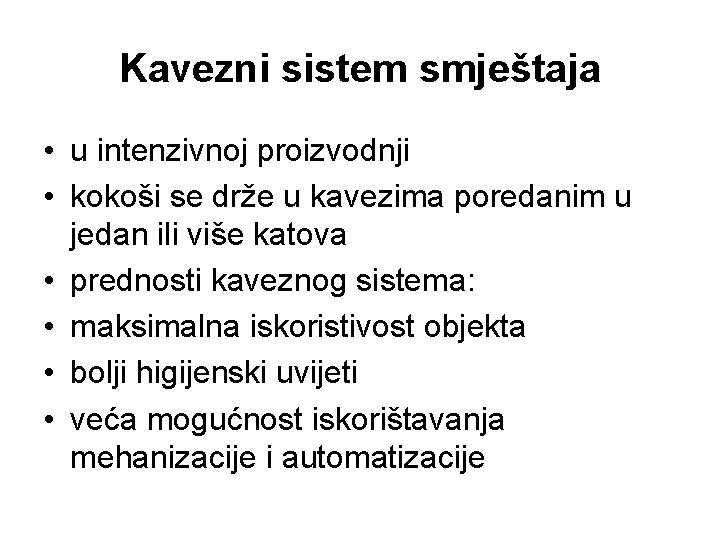 Kavezni sistem smještaja • u intenzivnoj proizvodnji • kokoši se drže u kavezima poredanim