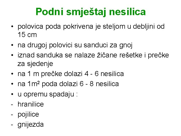 Podni smještaj nesilica • polovica poda pokrivena je steljom u debljini od 15 cm