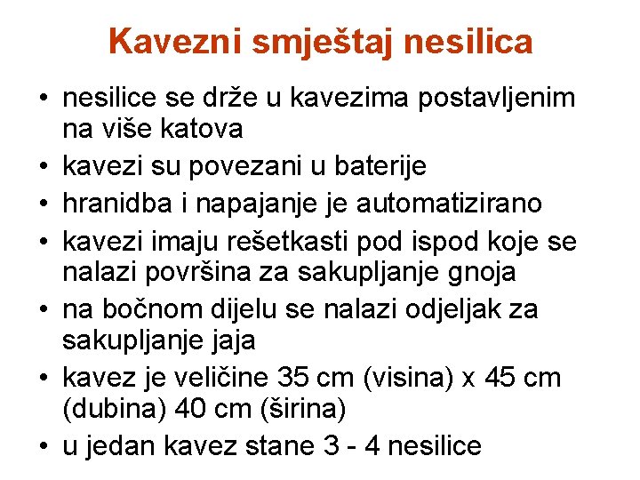 Kavezni smještaj nesilica • nesilice se drže u kavezima postavljenim na više katova •