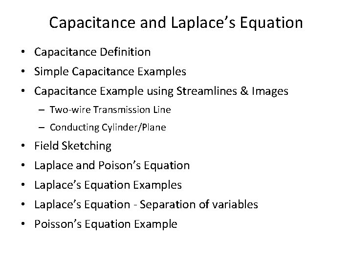 Capacitance and Laplace’s Equation • Capacitance Definition • Simple Capacitance Examples • Capacitance Example