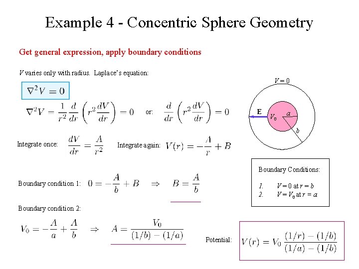 Example 4 - Concentric Sphere Geometry Get general expression, apply boundary conditions V varies