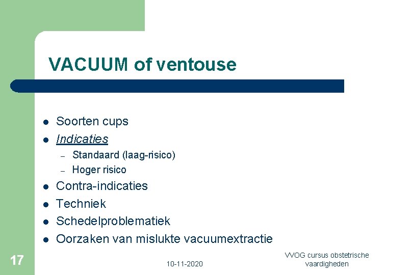 VACUUM of ventouse l l Soorten cups Indicaties – – l l 17 Standaard