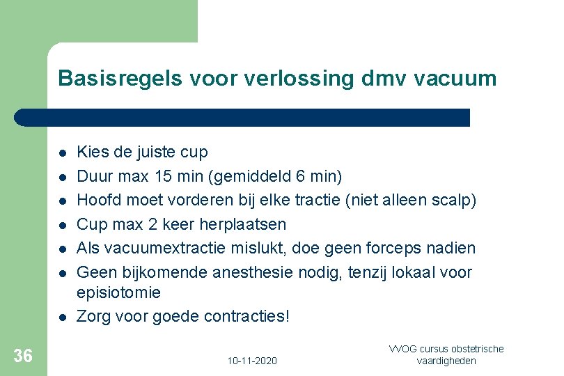 Basisregels voor verlossing dmv vacuum l l l l 36 Kies de juiste cup