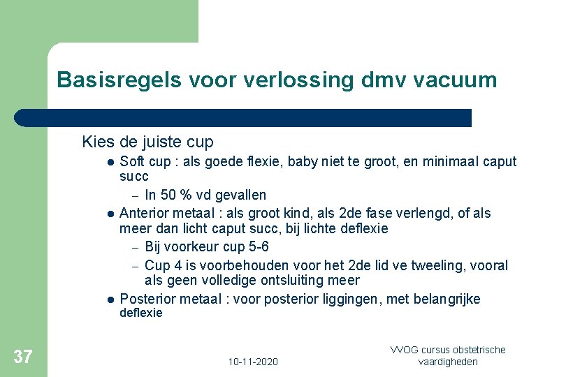Basisregels voor verlossing dmv vacuum Kies de juiste cup l l l Soft cup
