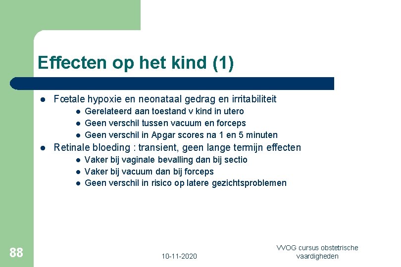 Effecten op het kind (1) l Fœtale hypoxie en neonataal gedrag en irritabiliteit l