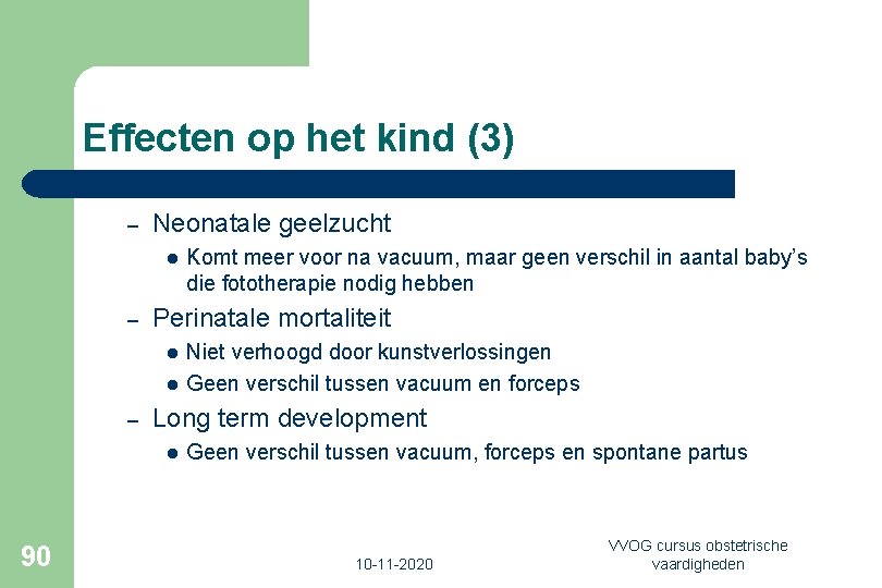Effecten op het kind (3) – Neonatale geelzucht l – Perinatale mortaliteit l l