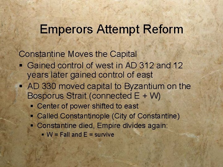 Emperors Attempt Reform Constantine Moves the Capital § Gained control of west in AD