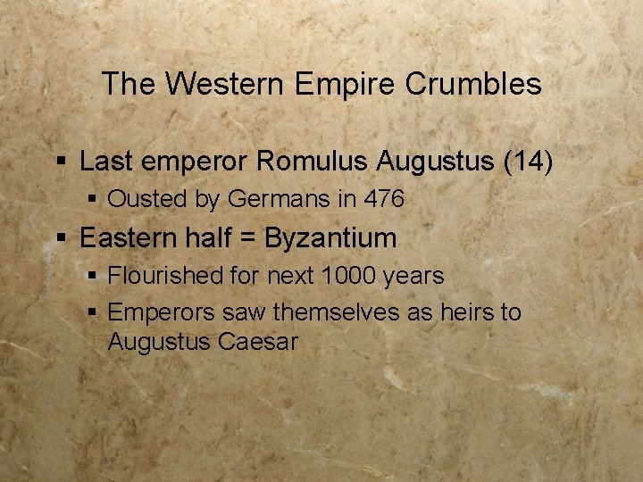 The Western Empire Crumbles § Last emperor Romulus Augustus (14) § Ousted by Germans