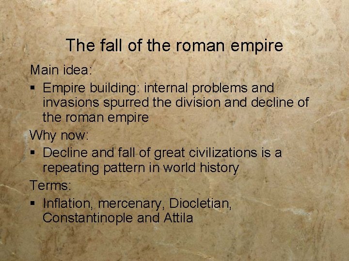 The fall of the roman empire Main idea: § Empire building: internal problems and