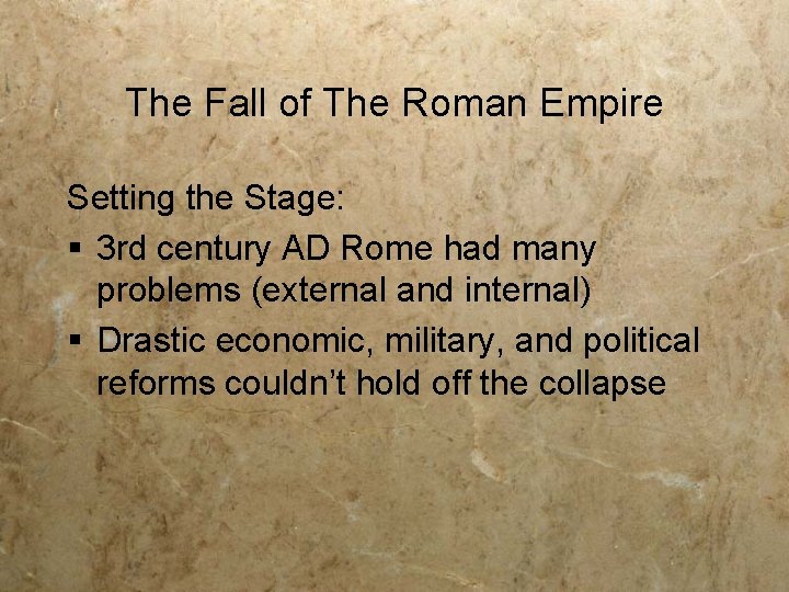 The Fall of The Roman Empire Setting the Stage: § 3 rd century AD