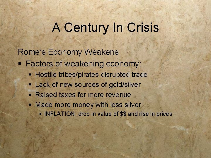 A Century In Crisis Rome’s Economy Weakens § Factors of weakening economy: § §