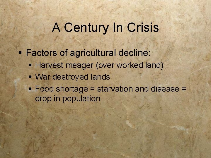 A Century In Crisis § Factors of agricultural decline: § Harvest meager (over worked